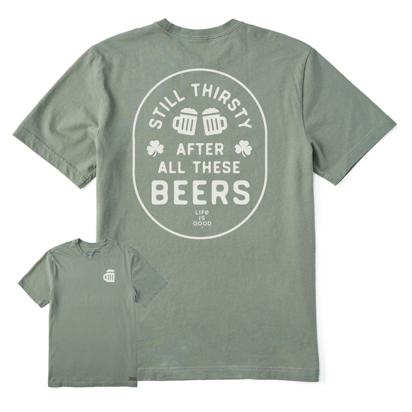 Life Is Good Still Thirsty After All These Beers Crusher Tee – Men's