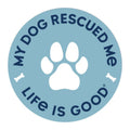 "My Dog Rescued Me" - Beach Blue