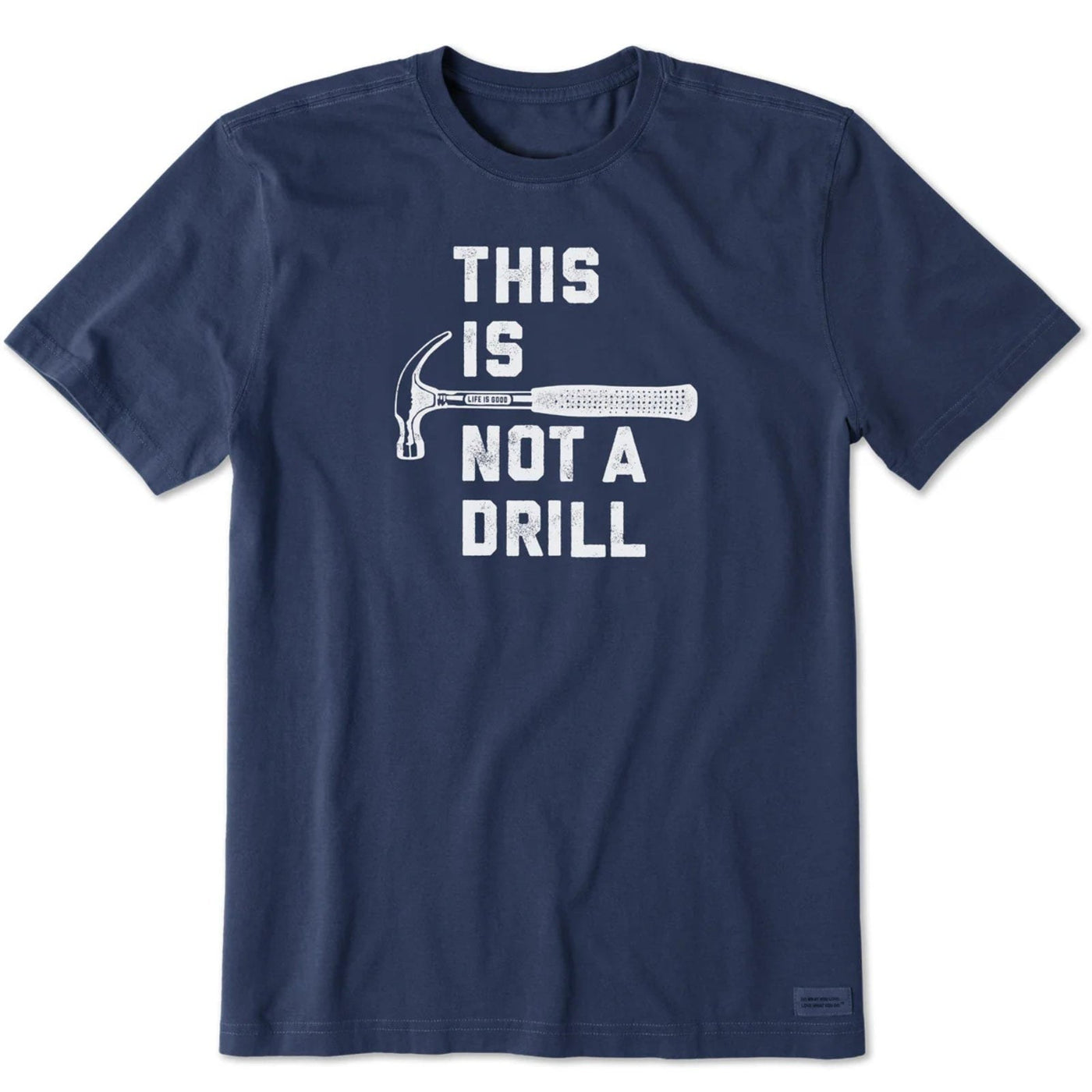 Life Is Good This Is Not A Drill Crusher-LITE Tee – Men's