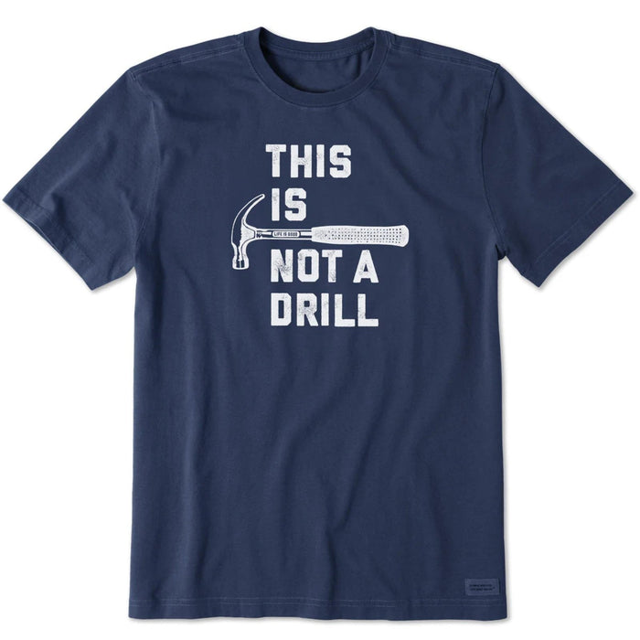 Life Is Good This Is Not A Drill Crusher-LITE Tee – Men's